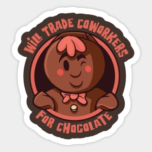 Will Trade Coworkers for Chocolate - For Chocolate lovers Sticker